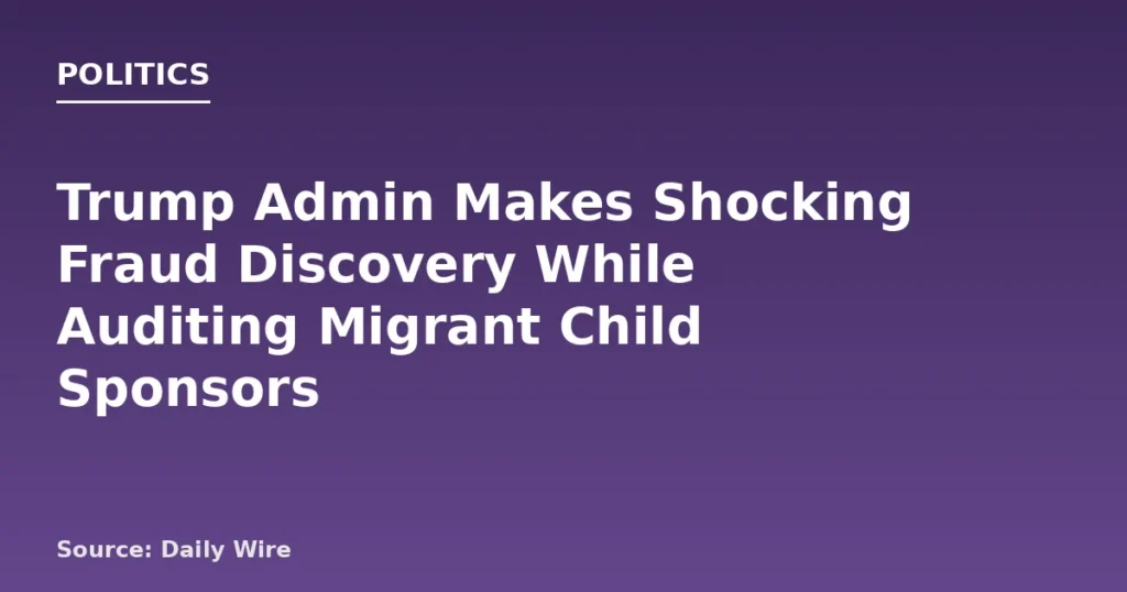 Trump Admin Unearths Fraud in Migrant Child Sponsor Vetting