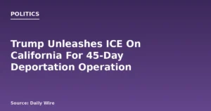 ICE Launches 45-Day Deportation Push in California