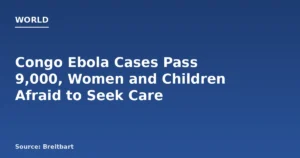 Congo Ebola Cases Surpass 9,000, Health Crisis Deepens